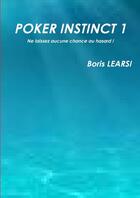 Couverture du livre « Poker instinct 1 » de Learsi Boris aux éditions Lulu