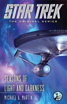 Couverture du livre « Star Trek: The Original Series: Seasons of Light and Darkness » de Martin Michael A aux éditions Pocket Star