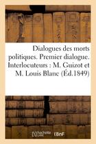 Couverture du livre « Dialogues des morts politiques. premier dialogue. interlocuteurs : m. guizot et m. louis blanc » de Neate Charles aux éditions Hachette Bnf