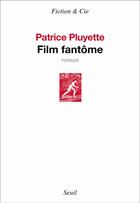 Couverture du livre « Film fantôme » de Patrice Pluyette aux éditions Seuil