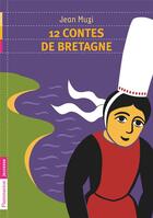 Couverture du livre « 12 contes de Bretagne » de Jean Muzi aux éditions Flammarion Jeunesse