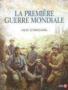 Couverture du livre « La Premiere Guerre Mondiale » de Hew Strachan aux éditions Presses De La Cite