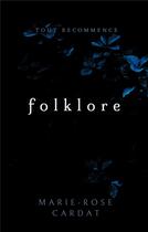 Couverture du livre « Folklore : Tout Recommence » de Marie-Rose Cardat aux éditions Books On Demand