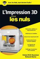 Couverture du livre « L'impression 3D poche pour les nuls » de Kirk Hausman et Richard Horne aux éditions First Interactive