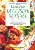 Couverture du livre « La sante par la cuisine sans sel » de Kermel Marie et Marie-Helene Salavert aux éditions De Vecchi
