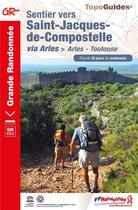 Couverture du livre « Sentier vers saint-jacques-de-compostelle : Arles - Toulouse ; GR653 » de  aux éditions Ffrp