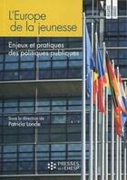 Couverture du livre « L'Europe de la jeunesse ; enjeux et pratiques des politiques publiques » de Patricia Loncle aux éditions Ehesp