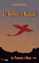 Couverture du livre « Les puissances de Nilgir Tome 2 : les sphères de Kumari » de Anais La Porte aux éditions Yucca Éditions