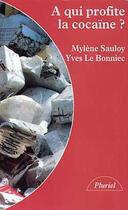 Couverture du livre « À qui profite la cocaïne? » de Mylene Sauloy et Yves Le Bonniec aux éditions Pluriel