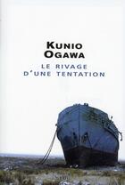 Couverture du livre « Rivage d'une tentation (le) » de Ogawa Kunio aux éditions Seuil
