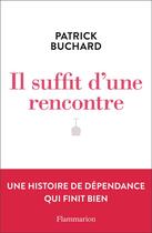 Couverture du livre « Il suffit d'une rencontre » de Patrick Buchard aux éditions Flammarion