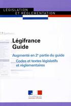 Couverture du livre « Guide Légifrance ; codes et textes legislatifs et réglementaires » de Journaux Officiels aux éditions Documentation Francaise