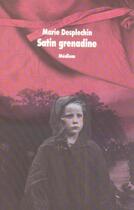 Couverture du livre « Satin grenadine ancienne edition » de Marie Desplechin aux éditions Ecole Des Loisirs
