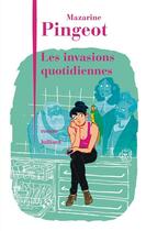 Couverture du livre « Les invasions quotidiennes » de Mazarine Pingeot aux éditions Julliard
