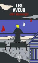 Couverture du livre « Les aveux » de John Wainwright aux éditions 10/18