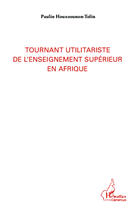 Couverture du livre « Tournant utilitariste de l'enseignement supérieur en Afrique » de Paulin Hounsounon-Tolin aux éditions Editions L'harmattan