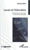 Couverture du livre « Lacan et l'éducation ; manifeste pour une clinique lacanienne de l'éducation » de Sebastien Ponnou aux éditions Editions L'harmattan