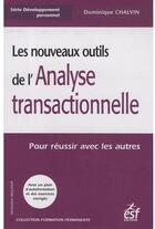 Couverture du livre « Les nouveaux outils de l'analyse transactionnelle » de Chalvin D aux éditions Esf