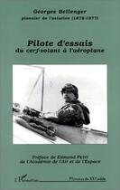 Couverture du livre « Pilote d'essais ; du cerf-volant à l'aéroplane » de Georges Bellenger aux éditions L'harmattan
