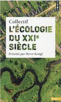 Couverture du livre « L'écologie du XXIe siècle » de Herve Kempf aux éditions Points