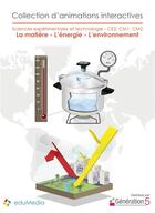 Couverture du livre « La Matiere - L'Energie - L'Environnement Ce2-Cm - Animations Interactives » de Edumedia aux éditions Generation 5