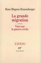 Couverture du livre « La grande migration / vues sur la guerre civile » de Enzensberger H M. aux éditions Gallimard
