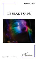 Couverture du livre « Le sexe évadé » de Georges Zimra aux éditions L'harmattan