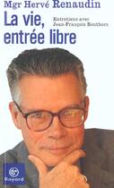 Couverture du livre « Vie: Entree Libre » de Mgr Renaudin aux éditions Bayard