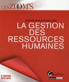 Couverture du livre « La gestion des ressources humaines (édition 2015-2016) » de Chloe Guillot-Soulez aux éditions Gualino