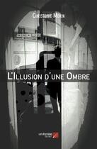 Couverture du livre « L'illusion d'une ombre » de Christophe Morin aux éditions Editions Du Net