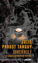 Couverture du livre « Sorcières ! le sombre grimoire du féminin » de Julie Proust Tanguy aux éditions Moutons Electriques