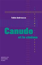 Couverture du livre « Canudo et le cinéma » de Fabio Andreazza aux éditions Nouvelles Editions Place
