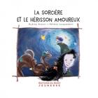 Couverture du livre « La sorcière et le hérisson amoureux » de Helene Lacquement et Audrey Avanzi aux éditions Du Mont
