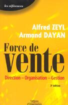 Couverture du livre « Force de vente - direction - organisation - gestion (3e édition) » de Zeyl/Dayan aux éditions Organisation