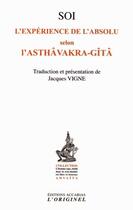 Couverture du livre « Soi ; l'expérience de l'absolu selon l'asthâvakra-gîtâ » de Asthavakra Gita aux éditions Accarias-originel