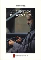 Couverture du livre « L'invention du scénario » de Luc Dellisse aux éditions Impressions Nouvelles