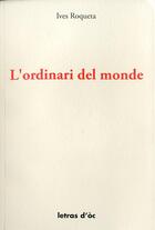 Couverture du livre « L'ordinari del monde » de Yves Rouquette aux éditions Letras D'oc