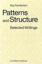 Couverture du livre « Patterns and structure selected writings 1973-2008 » de Nordenson Guy aux éditions Lars Muller