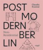 Couverture du livre « Postmodern Non-Residential Berlin » de Claudia Kromrei aux éditions Niggli