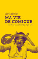 Couverture du livre « La vie de comique » de Steve Martin aux éditions Capricci Editions