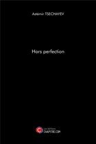 Couverture du livre « Hors perfection » de Astemir Tsechayev aux éditions Chapitre.com