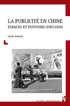 Couverture du livre « La publicite en chine - espaces et pouvoirs (1905-1949) » de Armanda Cecile aux éditions Pu De Provence