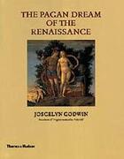 Couverture du livre « The pagan dream of the renaissance » de Godwin aux éditions Thames & Hudson