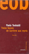 Couverture du livre « Treize façons de survivre aux morts » de Paolo Teobaldi aux éditions Denoel