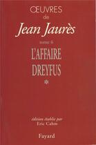 Couverture du livre « Oeuvres de Jean Jaurès Tome 6 ; l'affaire Dreyfus Tome 1 » de Jean Jaures aux éditions Fayard