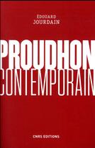 Couverture du livre « Proudhon contemporain » de Edouard Jourdain aux éditions Cnrs