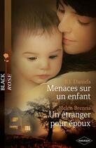 Couverture du livre « Menaces sur un enfant ; un étranger pour époux » de Helen Brenna et B. J. Daniels aux éditions Harlequin