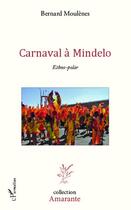 Couverture du livre « Carnaval à Mindelo » de Bernard Moulenes aux éditions Editions L'harmattan
