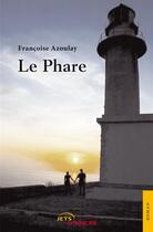 Couverture du livre « Le phare » de Francoise Azoulay aux éditions Editions Jets D'encre