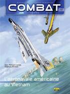 Couverture du livre « Combat air t.1 ; l'aéronavale américaine au Vietnam » de Jean-Philippe Liardet et Stephane Morhain aux éditions Zephyr